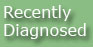 Recently Diagnosed
